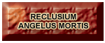Reclusium Angelus Mortis