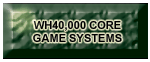 WH40,000 Core game Systems